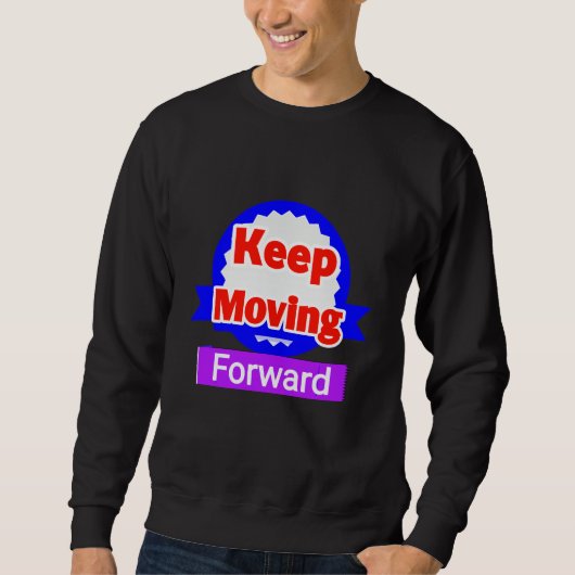 Keep Moving Forward Motivational スウェットシャツ (正面)