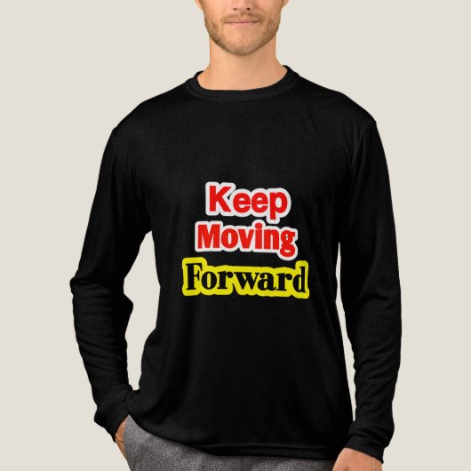 Keep Moving Forward Motivational トライブレンドＴシャツ (正面)