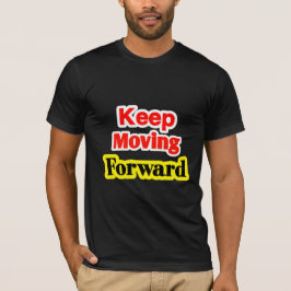 Keep Moving Forward Motivational Tシャツ