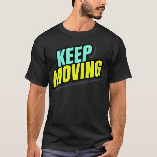 Keep Moving Tシャツ