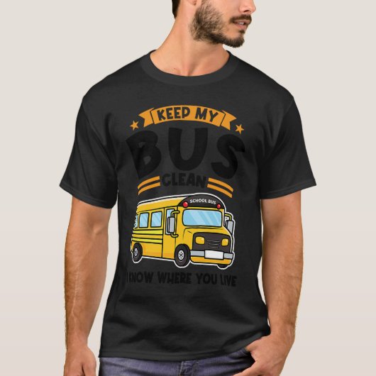 keep my bus clean I know where you live school bus Tシャツ (正面)