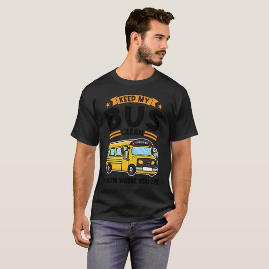 keep my bus clean I know where you live school bus Tシャツ (正面フル)