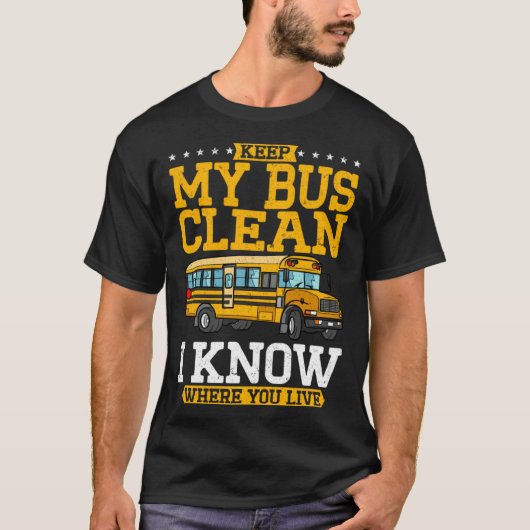 Keep My Bus Clean I Know Where You Live School Bus Tシャツ (正面)