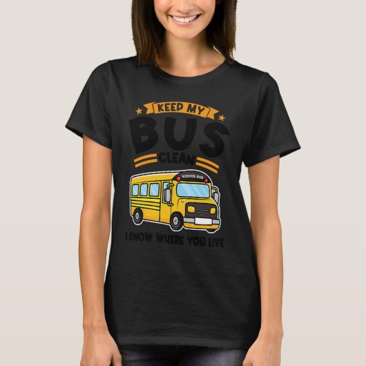keep my bus clean I know where you live school bus Tシャツ (正面)