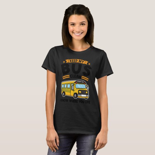 keep my bus clean I know where you live school bus Tシャツ (正面フル)