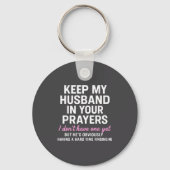 Keep My Husband In Your Prayers Funny Saying Quote キーホルダー (正面)