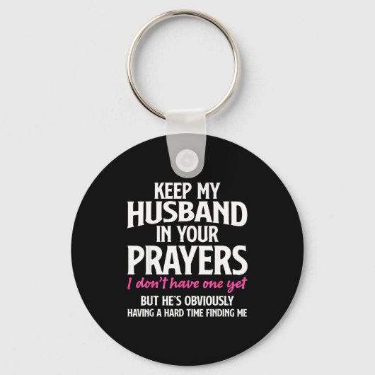 Keep My Husband In Your Prayers Funny Saying Quote キーホルダー (正面)