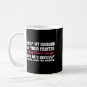 Keep My Husband In Your Prayers Funny Saying Quote コーヒーマグカップ (左)