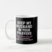 Keep My Husband In Your Prayers Funny Saying Quote コーヒーマグカップ (左)