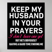 Keep My Husband In Your Prayers Funny Saying Quote ポスター (正面)