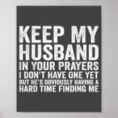 Keep My Husband In Your Prayers Funny Saying Quote ポスター (正面)