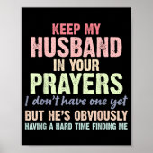 Keep My Husband In Your Prayers Funny Saying Quote ポスター (正面)