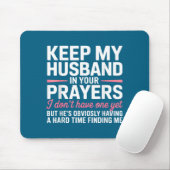 Keep My Husband In Your Prayers Funny Saying Quote マウスパッド (マウス)