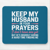 Keep My Husband In Your Prayers Funny Saying Quote マウスパッド (正面)