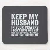Keep My Husband In Your Prayers Funny Saying Quote マウスパッド (正面)