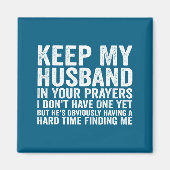 Keep My Husband In Your Prayers Funny Saying Quote マグネット (正面)