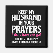 Keep My Husband In Your Prayers Funny Saying Quote マグネット (正面)