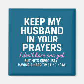 Keep My Husband In Your Prayers Funny Saying Quote マグネット (正面)