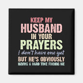 Keep My Husband In Your Prayers Funny Saying Quote マグネット (正面)
