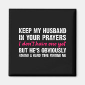 Keep My Husband In Your Prayers Funny Saying Quote マグネット (正面)