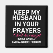 Keep My Husband In Your Prayers Funny Saying Quote マグネット (正面)