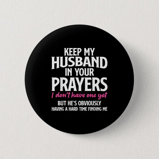 Keep My Husband In Your Prayers Funny Saying Quote 缶バッジ (正面)