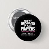 Keep My Husband In Your Prayers Funny Saying Quote 缶バッジ (正面&裏面)