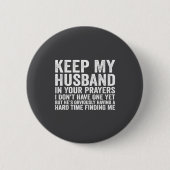 Keep My Husband In Your Prayers Funny Saying Quote 缶バッジ (正面)