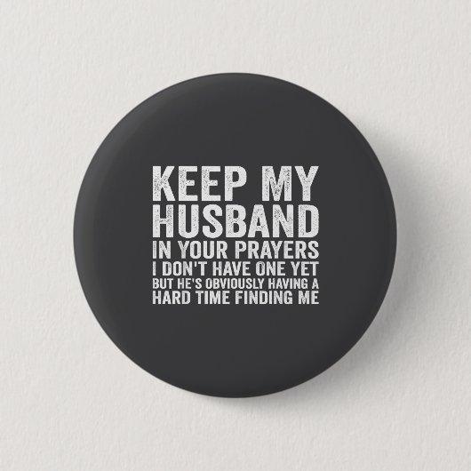 Keep My Husband In Your Prayers Funny Saying Quote 缶バッジ (正面)