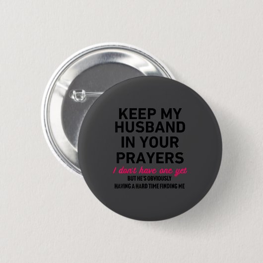 Keep My Husband In Your Prayers Funny Saying Quote 缶バッジ (正面&裏面)