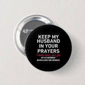 Keep My Husband In Your Prayers Funny Saying Quote 缶バッジ (正面&裏面)
