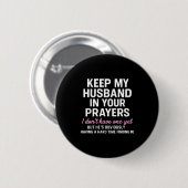 Keep My Husband In Your Prayers Funny Saying Quote 缶バッジ (正面&裏面)