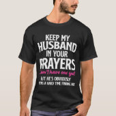 Keep My Husband In Your Prayers Funny Saying Quote Tシャツ (正面)