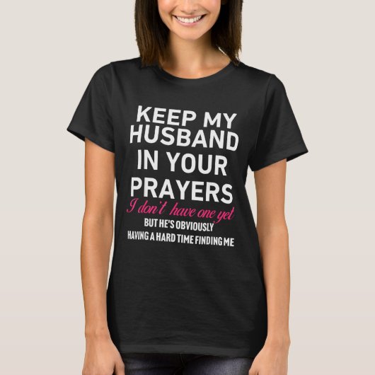Keep My Husband In Your Prayers Funny Saying Quote Tシャツ (正面)