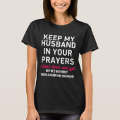 Keep My Husband In Your Prayers Funny Saying Quote Tシャツ (正面)