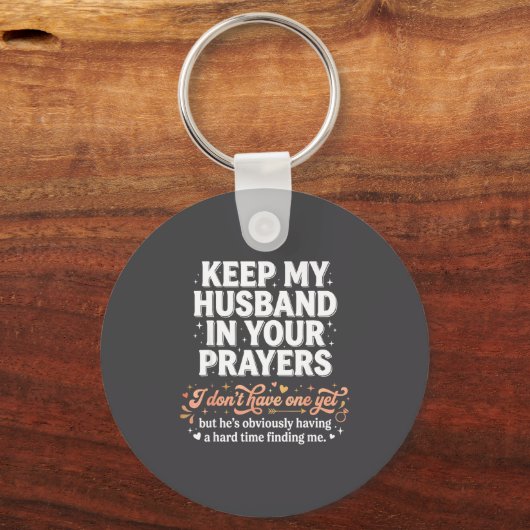 Keep My Husband In Your Prayers _ Funny Single Wom キーホルダー (正面)