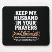 Keep My Husband In Your Prayers _ Funny Single Wom マウスパッド (正面)