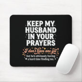 Keep My Husband In Your Prayers _ Funny Single Wom マウスパッド (マウス)