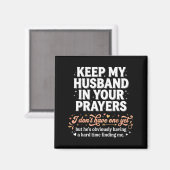 Keep My Husband In Your Prayers _ Funny Single Wom マグネット (正面/裏面)
