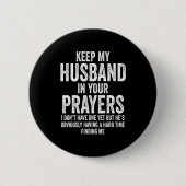 Keep My Husband In Your Prayers Funny Singles Humo 缶バッジ (正面)