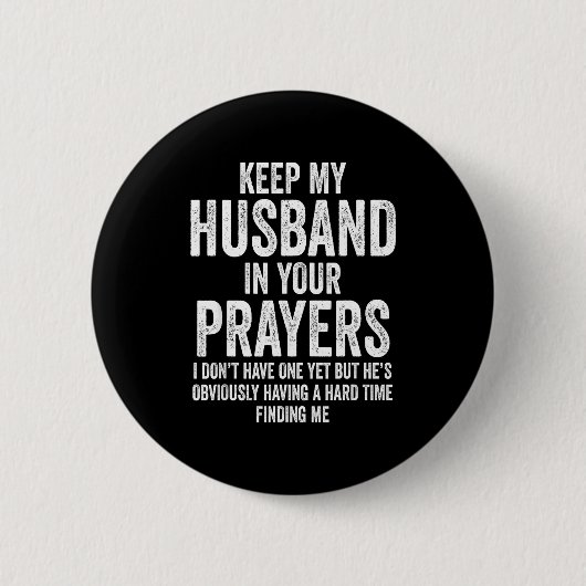 Keep My Husband In Your Prayers Funny Singles Humo 缶バッジ (正面)