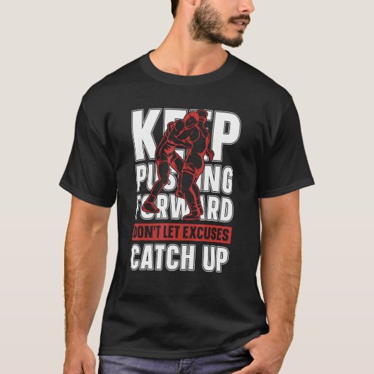 Keep Pushing Forward Training Game Wrestler Catch  Tシャツ (正面)