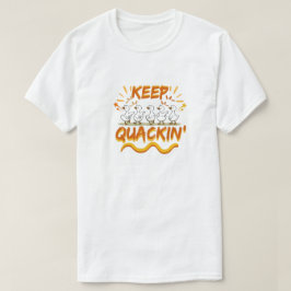 Keep Quackin' (Dancing) Funny Duck Pun Tシャツ