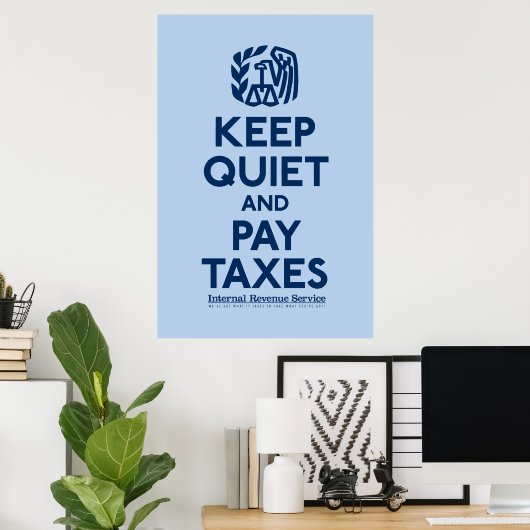 Keep Quiet And Pay Taxes Poster ポスター (ホームオフィス)
