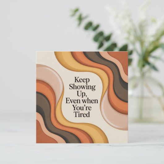 Keep Showing Up, Even When You're Tired 案内状 (スタンド正面)