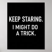 Keep Staring I Might Do A Trick, Funny, Jokes, Sar ポスター (正面)