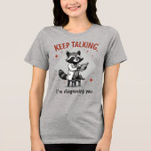 Keep Talking, I’m Diagnosing You Raccoon Therapist トライブレンドＴシャツ (正面)