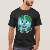 Keep The Earth Clean It s Not Uranus  Joke Tシャツ (正面)
