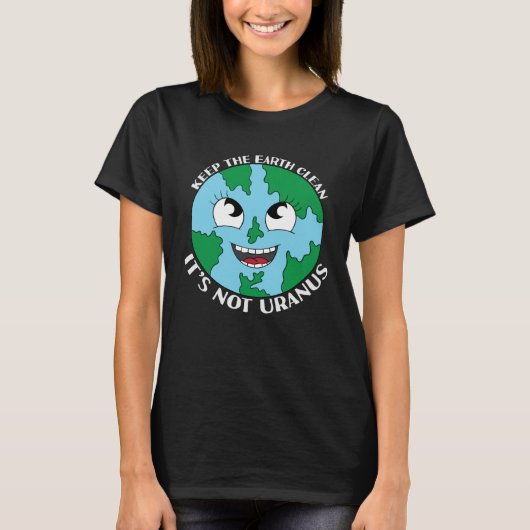 Keep The Earth Clean It s Not Uranus  Joke Tシャツ (正面)