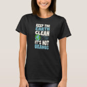 Keep The Earth Clean It's Not Uranus Earth Day Jok Tシャツ (正面)